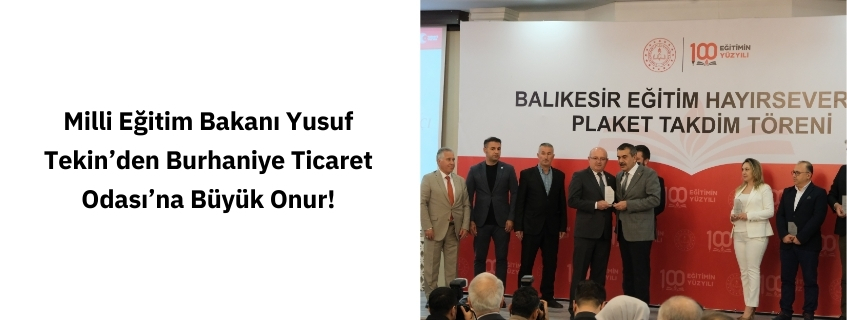 Milli Eğitim Bakanı Yusuf Tekin’den Burhaniye Ticaret Odası’na Büyük Onur!